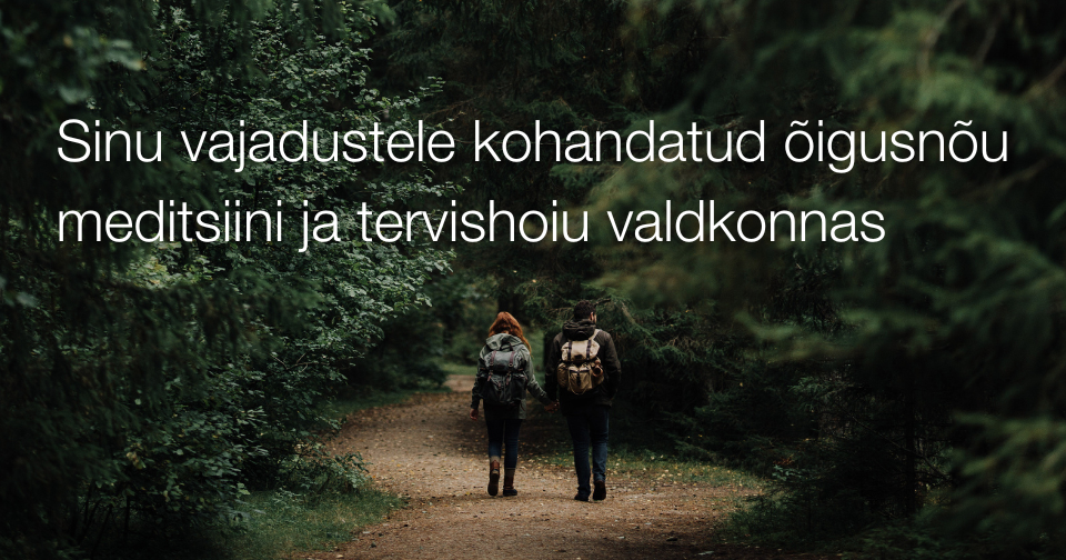 Sinu vajadustele kohandatud õigusnõu meditsiini ja tervishoiu valdkonnas