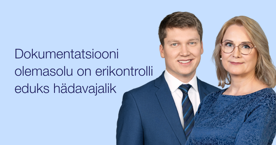 Dokumentatsiooni olemasolu on erikontrolli eduks hädavajalik. Albert Linntam ja Karin Madisson. Sorainen