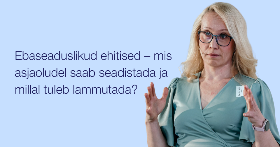 Ebaseaduslikud ehitised – mis asjaoludel saab seadistada ja millal tuleb lammutada? Fotol Sandra Mikli