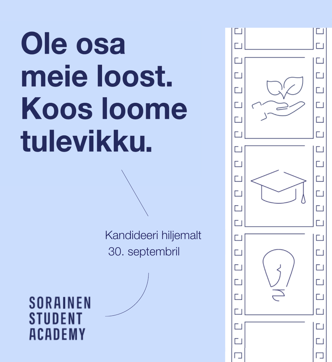 Ole osa meie loost. Koos loome tulevikku. Sorainen Student Academy