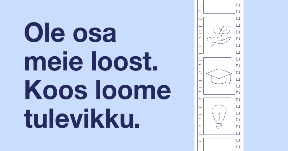 Ole osa meie loost. Koos loome tulevikku.