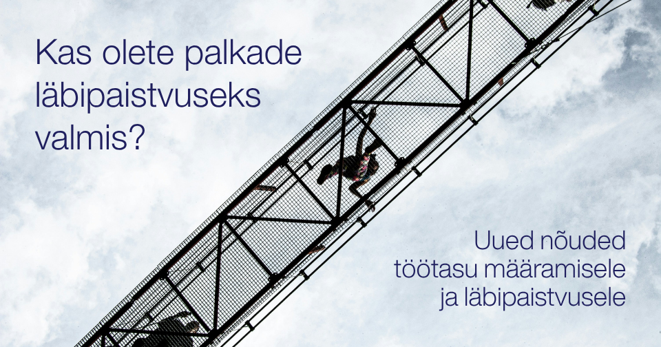 Kas olete palkade läbipaistvuseks valmis? Uued nõuded töötasu määramisele ja läbipaistvusele