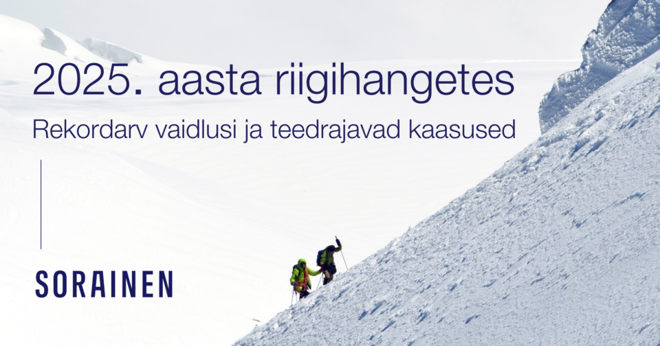 2025. aasta riigihangetes rekordarv vaidlusi ja teedrajavad kaasused Sorainen