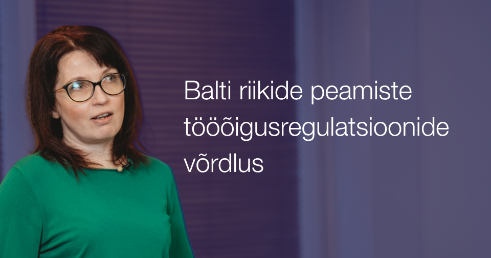 Ülevaade Baltikumi tööõigusregulatsioonidest. Fotol: Pirkko-Liis Harkmaa