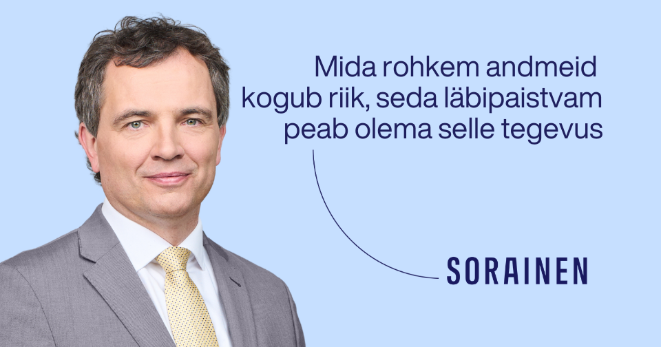 mida rohkem andmeid kogub riik, seda läbipaistvam peab olema selle tegevus